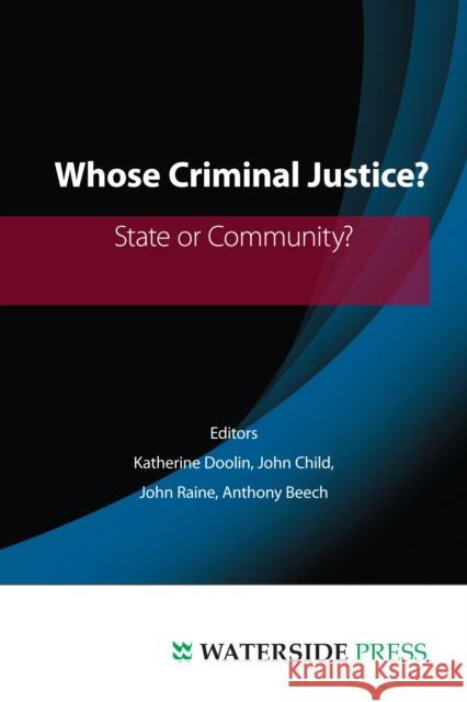 Whose Criminal Justice?: State or Community Katherine Doolin, John Raine, Anthony R. Beech, John Child 9781904380627 Waterside Press