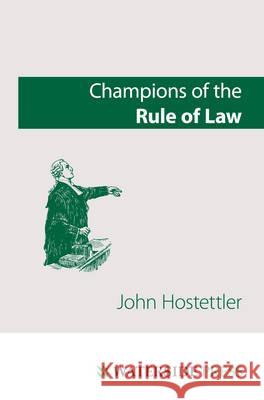 Champions of the Rule of Law John Hostettler 9781904380689 Waterside Press