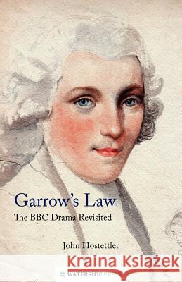 Garrow's Law: The BBC Drama Revisited John Hostettler 9781904380900 Waterside Press
