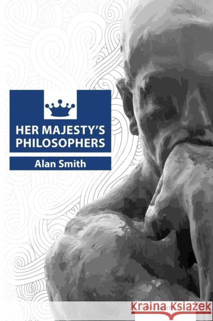 Her Majesty's Philosophers Prof. Alan Smith 9781904380955 Waterside Press