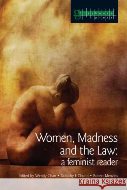 Women, Madness and the Law: A Feminist Reader Chan, Wendy 9781904385097 Routledge Cavendish