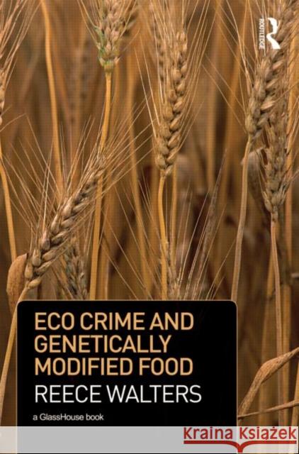 Eco Crime and Genetically Modified Food Reece Walters   9781904385226