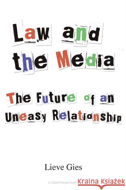 Law and the Media: The Future of an Uneasy Relationship Gies, Lieve 9781904385332 TAYLOR & FRANCIS LTD