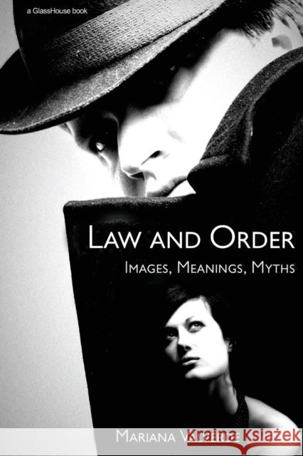 Law and Order: Images, Meanings, Myths Valverde, Mariana 9781904385349