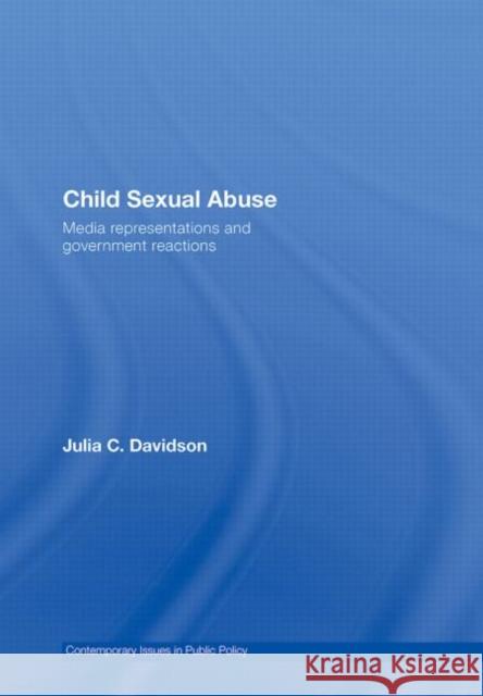 Child Sexual Abuse: Media Representations and Government Reactions Davidson, Julia 9781904385691 Routledge Cavendish