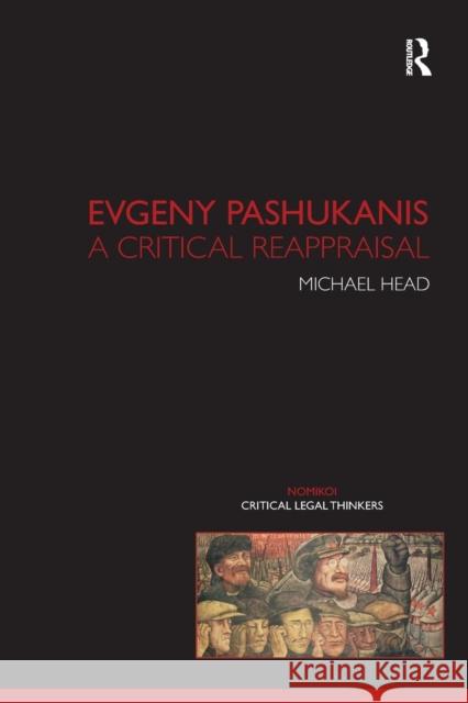 Evgeny Pashukanis: A Critical Reappraisal Head, Michael 9781904385752