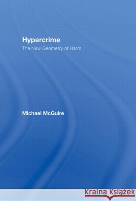 Hypercrime: The New Geometry of Harm McGuire, Michael 9781904385936 Routledge Cavendish