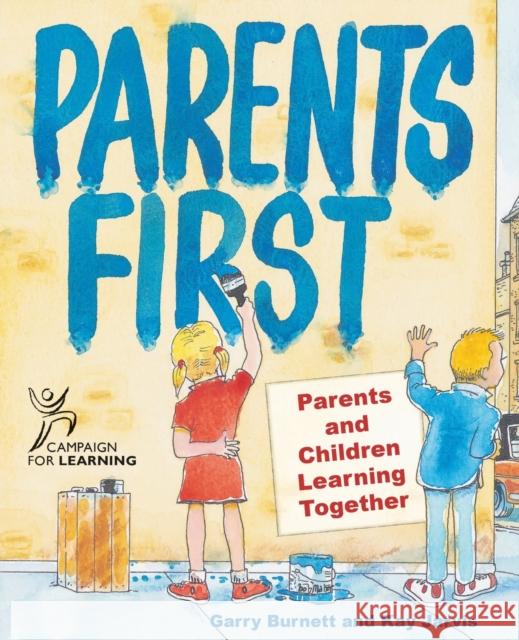 Parents First: Parents and Children Learning Together Burnett, Garry 9781904424130
