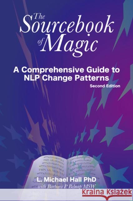 The Sourcebook of Magic: A Comprehensive Guide to NLP Change Patterns L Michael Hall 9781904424253 Crown House Publishing