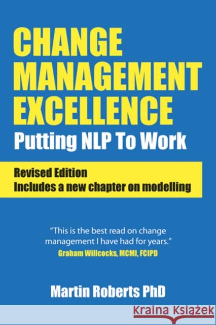 Change Management Excellence: Putting Nlp to Work (Revised Edition) Roberts Phd, Martin 9781904424673