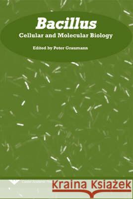 Bacillus: Cellular and Molecular Biology Peter Graumann 9781904455127 0