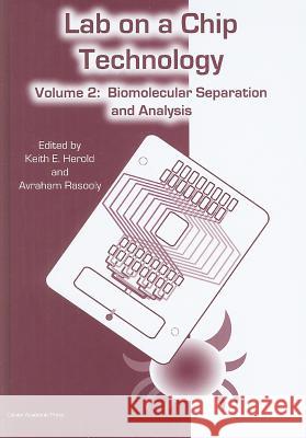 Lab on a Chip Technology, Volume 2: Biomolecular Separation and Analysis Herold 9781904455479 Caister Academic Press
