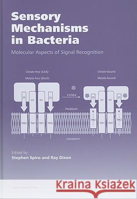 Sensory Mechanisms in Bacteria: Molecular Aspects of Signal Recognition Spiro 9781904455691