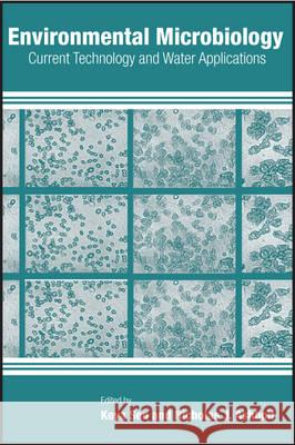 Environmental Microbiology: Current Technology and Water Applications Keya Sen, Nicholas J. Ashbolt 9781904455707 Caister Academic Press