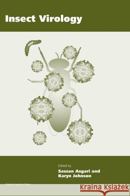 Insect Virology Asgari 9781904455714 Caister Academic Press