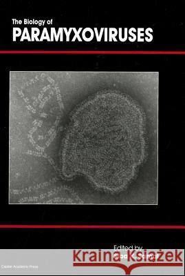 The Biology of Paramyxoviruses  9781904455851 Caister Academic Press