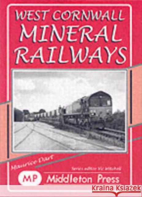 West Cornwall Mineral Railways Maurice Dart 9781904474487 Middleton Press