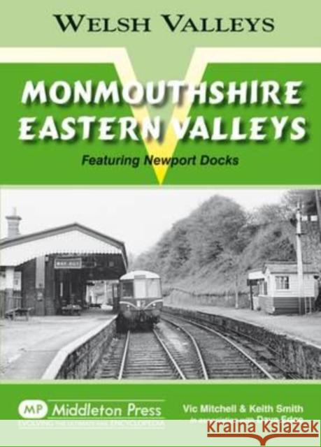 Monmouthshire Eastern Valley: Featuring Newport Docks Keith Smith 9781904474715 MIDDLETON PRESS