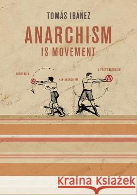 Anarchism is Movement Tomas Ibanez 9781904491330