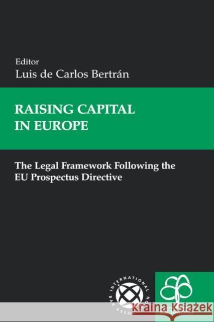 Raising Capital in Europe: The Legal Framework Following the Eu Prospectus Directive Bertrán, Luis de Carlos 9781904501497 OXFORD UNIVERSITY PRESS