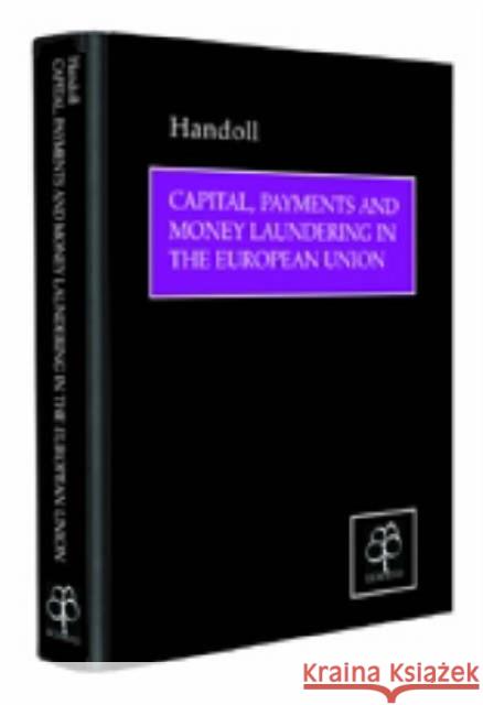 Capital, Payments and Money Laundering in the European Union John Handoll 9781904501510 