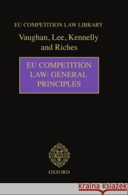 Eu Competition Law: General Principles Vaughan, David 9781904501633 Oxford University Press, USA