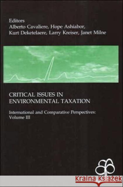 Critical Issues in Environmental Taxation: Volume III: International and Comparative Perspectives Cavaliere, Alberto 9781904501848 Oxford University Press, USA