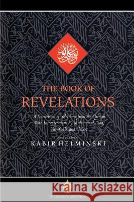 The Book of Revelations: A Sourcebook of Themes from the Holy Qur'an Helminski, Phd 9781904510123 Book Foundation