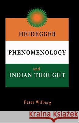 Heidegger, Phenomenology and Indian Thought Peter Wilberg 9781904519089 NEW GNOSIS PUBLICATIONS
