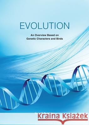 Evolution: An Overview Based on Genetic Characters and Birds Nowell Stebbing 9781904525103 Benjamin Stebbing