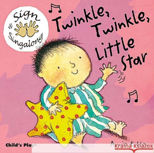 Twinkle, Twinkle, Little Star: BSL (British Sign Language) Annie Kubler 9781904550020 Child's Play International Ltd