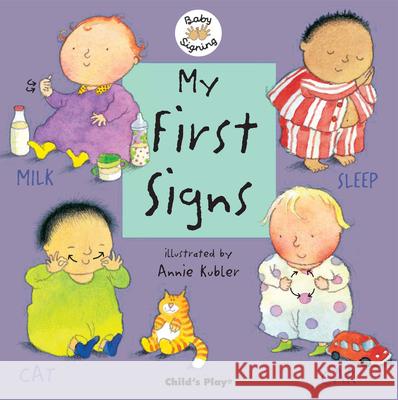 My First Signs: American Sign Language Annie Kubler 9781904550396 Child's Play International Ltd