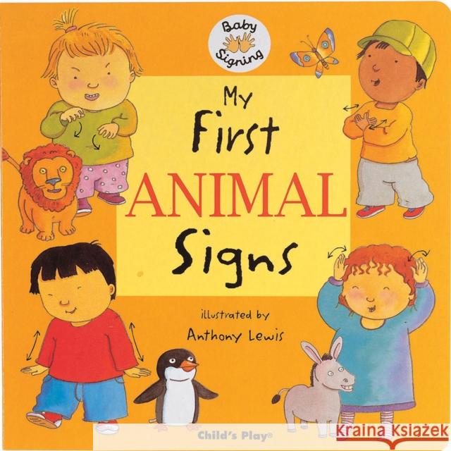 My First Animal Signs: BSL (British Sign Language) Anthony Lewis 9781904550761 Child's Play International Ltd