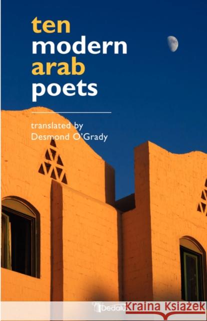 Ten Modern Arab Poets Desmond O'Grady 9781904556435 Dedalus Press