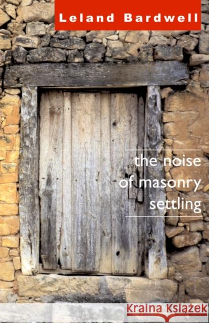 The Noise of Masonry Settling L. Bardwell Leland Bardwell 9781904556442