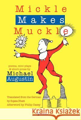 Mickle Makes Muckle Michael Augustin Sujata Bhatt 9781904556725 Dedalus Press
