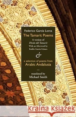 The Tamarit Poems Federico Garci Federico Garca Lorca Michael Smith 9781904556763 Dedalus Press