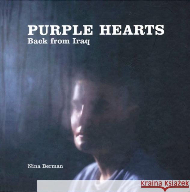 Nina Berman: Purple Hearts: Back From Iraq Nina Berman 9781904563341 Trolley Books