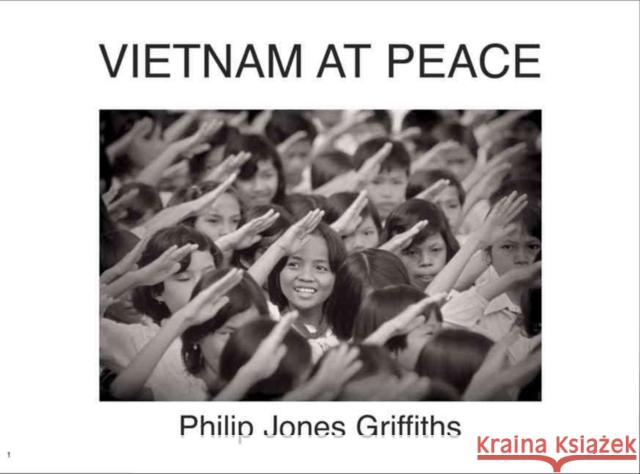 Philip Jones Griffiths : Viet Nam At Peace Philip Jones Griffiths 9781904563389 Trolley Books