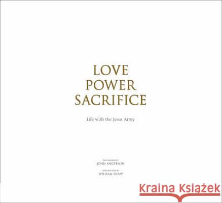 Love, Power, Sacrifice: Life with the Jesus Army Angerson, John 9781904587484 0