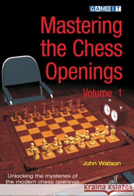Mastering the Chess Openings Volume 1 Watson, John 9781904600602
