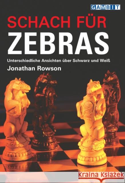 Schach für Zebras : Anders Denken über Schwarz und Weiß Rowson, Jonathan 9781904600657