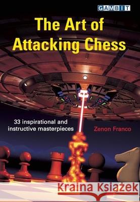 The Art of Attacking Chess Zenon Franco 9781904600978