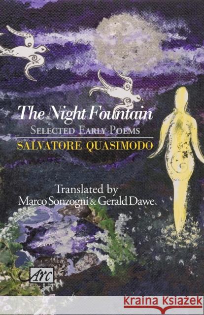 The Night Fountain: Selected Early Poems Salvatore Quasimodo 9781904614050 Arc Publications