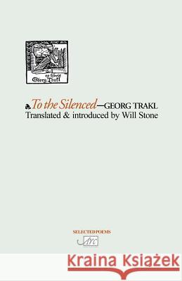 To the Silenced Georg Trakl Will Stone 9781904614104