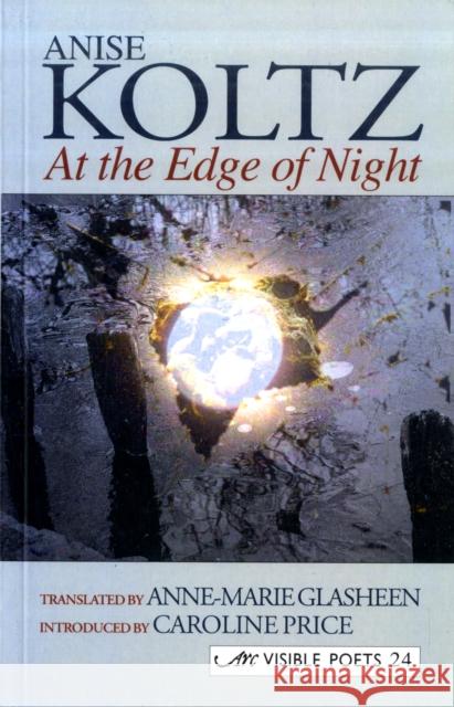 AT THE EDGE OF NIGHT Anise Koltz 9781904614562 ARC PUBLICATIONS