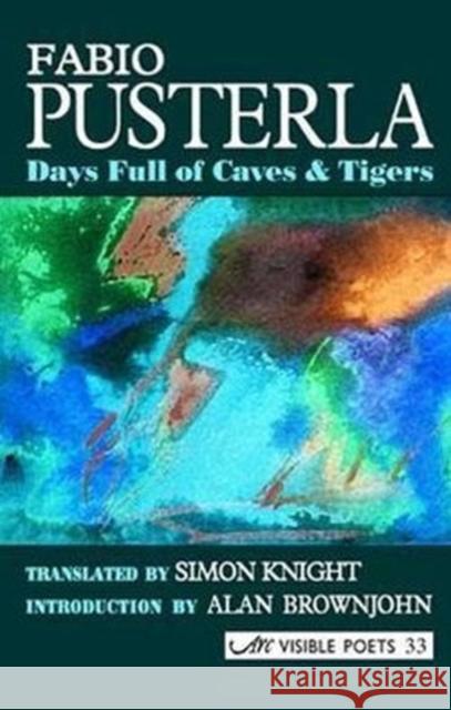 Days Full of Caves & Tigers Fabio Pusterla 9781904614821 ARC Publications