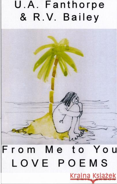 From Me to You: Love Poems U. A. Fanthorpe, R. V. Bailey 9781904634553 Enitharmon Press