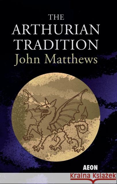 The Arthurian Tradition Matthews, John 9781904658429 Karnac Books