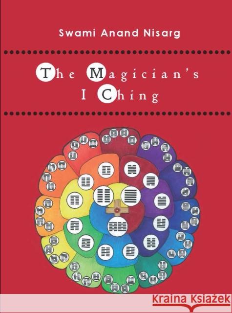 The Magician's I Ching Nisarg, Swami Anand 9781904658658 Aeon Books Ltd